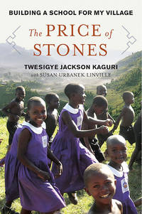 The Price of Stones: Building a School for My Village by Twesigye Jackson Kaguri; Susan Urbanek Linville - 2010-06-10