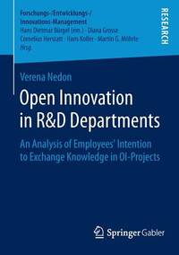 Open Innovation in R&D Departments: An Analysis of Employees? Intention to Exchange Knowledge in...