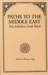 PATHS TO THE MIDDLE EAST. Ten Scholars Look Back.
