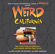 Weird California; your travel Guide to California's Local Legends and Best Kept Secrets