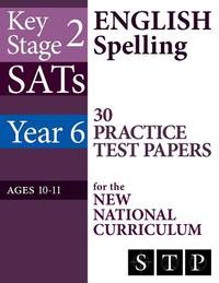 KS2 SATs English Spelling 30 Practice Test Papers for the New National Curriculum (Year 6: Ages...