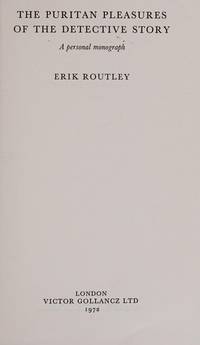 The Puritan Pleasures of the Detective Story: A Personal Monograph by ...