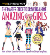 The Master Guide to Drawing Anime: Amazing Girls: How to Draw Essential Character Types from...