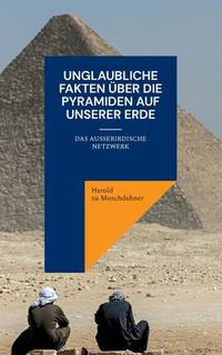 Unglaubliche Fakten über die Pyramiden auf unserer Erde: Das außerirdische Netzwerk (German...