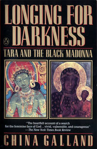 LONGING FOR DARKNESS: TARA AND THE BLACK MADONNA A TEN-YEAR JOURNEY by GALLAND, CHINA - 1991