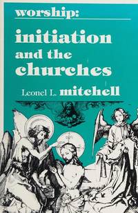 Initiation and the Churches by Mitchell, Leonel L