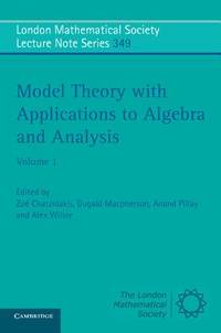 Model Theory with Applications to Algebra and Analysis: Volume 1 (London Mathematical Society...