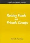 Raising Funds With Friends Groups (How-to-Do-It Manuals for Libraries, No. 128.) de Mark Youngblood Herring - 2004-03-01