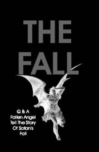 The Fall: Q & A Fallen Angel Tell The Story Of Satan's Fall