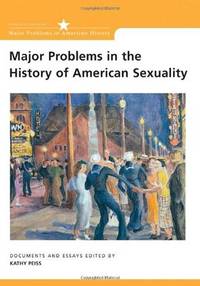 Major Problems in the History of American Sexuality: Documents and Essays (Major Problems in...