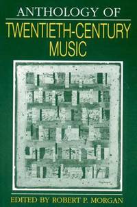 Anthology of Twentieth-Century Music (The Norton Introduction to Music History)