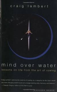 Mind Over Water: Lessons on Life from the Art of Rowing