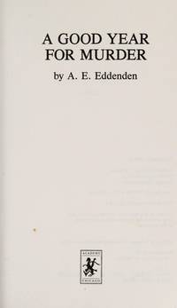 A Good Year for Murder (Academy Mystery) by Eddenden, A. E - 1988