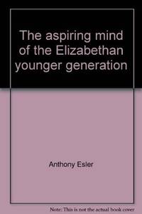 Aspiring Mind of the Elizabethan Younger Generation by Esler, Anthony - 1966-01-01