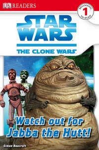 Watch Out for Jabba the Hutt! (Star Wars: Clone Wars; DK Readers, Level 1: Beginning to Read)