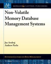 Non-Volatile Memory Database Management Systems (Synthesis Lectures on Data Management)