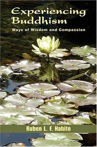 Experiencing Buddhism: Ways Of Wisdom And Compassion (Faith Meets Faith Series)