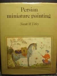 cover of Persian Miniature Painting and Its Influence on the Art of Turkey and India
