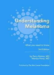Understanding Melanoma: What You Need to Know by Perry Robins, MD and ...