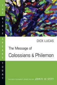 The Message Of Colossians and Philemon (ISBN: 9780877842842)