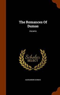 cover of The Romances of Dumas: Ascanio