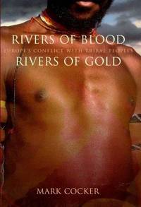 Rivers of blood, rivers of gold: Europe's conflict with tribal peoples