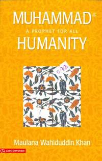 Muhammad : A Prophet for All Humanity