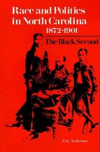 Race and Politics in North Carolina, 1872--1901: The Black Second