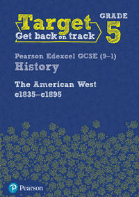 Target Grade 5 Edexcel GCSE (9-1) History The American West, c1835-c1895 Intervention Workbook...