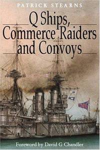 Q Ships, Commerce Raiders and Convoys.