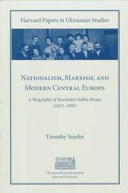 Nationalism, Marxism, and Modern Central Europe: A Biography of Kazimierz Kelles-Krauz...