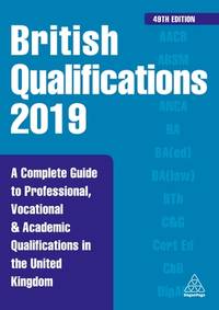 British Qualifications 2019: A Complete Guide to Professional, Vocational and Academic...