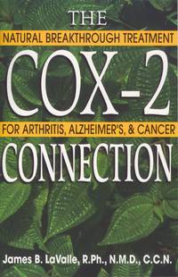 The Cox-2 Connection: Natural Breakthrough Treatments for Arthritis, Alzheimer&#039;s, and Cancer by LaValle R.Ph.  N.M.D.  C.C.N., James B - 2001-09-17