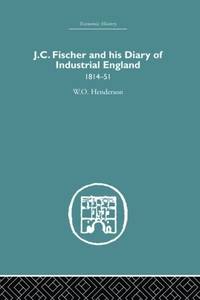 Jc Fischer and His Diary Of Industrial England