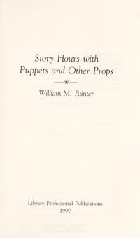 Story Hours With Puppets and Other Props by Painter, William M - 1990