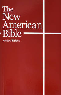 The New American Bible (With the Revised Book of Psalms and the Revised New Testament)
