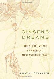 Ginseng Dreams: The Secret World of America's Most Valuable Plant