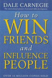 How to Win Friends and Influence People by Dale Carnegie