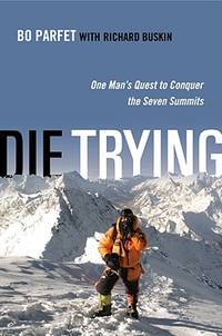 Die Trying : One Man's Quest to Conquer the Seven Summits