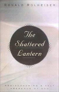 cover of The Shattered Lantern: Rediscovering a Felt Presence of God