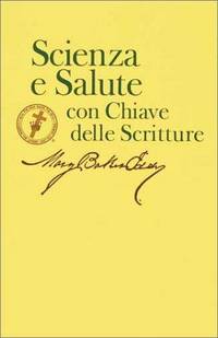 cover of Science and Health With Key to the Scriptures (Scienza E Salute Con Chiave Della Scritture): Bilingual Edition (Italian/English)