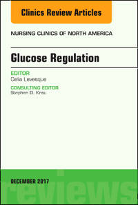 GLUCOSE REGULATION, AN ISSUE OF NURSING CLINICS, (HC)