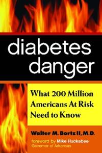 Diabetes Danger: What 200 Million Americans at Risk Need to Know by Walter M. Bortz II M.D - 2010-11-01