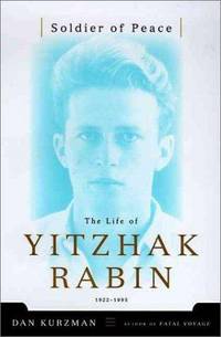 Soldier of Peace : The Life of Yitzhak Rabin by Kurzman, Dan