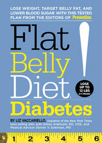 Flat Belly Diet! Diabetes: Lose Weight, Target Belly Fat, and Lower Blood Sugar with This Tested Plan from the Editors of Prevention Vaccariello, Liz; Arathuzik, Gillian and Edelman M.D., Steven V