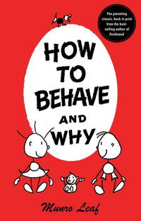 How to Behave and Why (Munro Leaf Classics) [Hardcover] Leaf, Munro