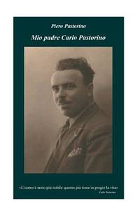 Mio padre Carlo Pastorino (Italian Edition)