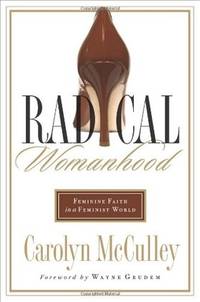 Radical Womanhood: Feminine Faith in a Feminist World