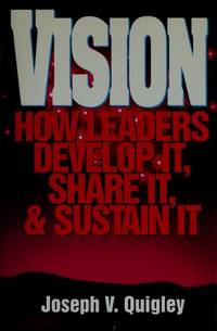 VISION HOW LEADERS DEVELOP IT, SHARE IT, & SUSTAIN IT