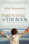 Parenting by The Book: Biblical Wisdom for Raising Your Child